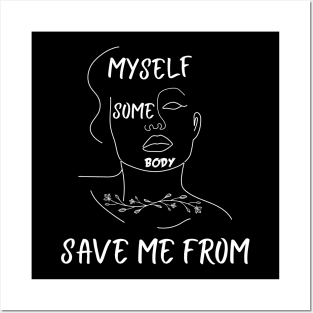 Save Me from Myself Posters and Art